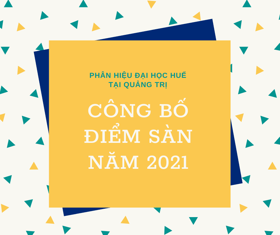 cong-bo-nguong-dam-bao-chat-luong-dau-vao-diem-san-tuyen-sinh-dai-hoc-he-chinh-quy-theo-phuong-thuc-xet-diem-thi-tot-nghiep-thpt-nam-2021